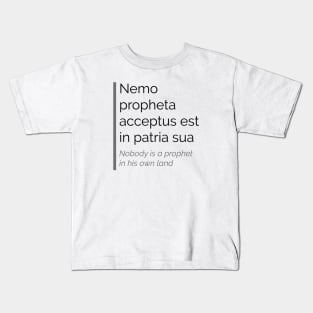 Nemo propheta acceptus est in patria sua Kids T-Shirt